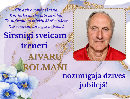 Sirsnīgi sveicam treneri Aivaru Rolmani skaistajā dzīves jubilejā!